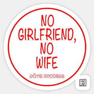 No Girlfriend, No wife Sticker